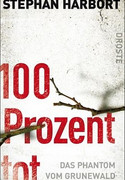 100 Prozent tot. Das Phantom vom Grunewald