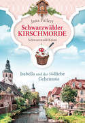 Schwarzwälder Kirschmorde - Isabella und das tödliche Geheimnis