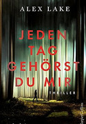 Jeden Tag gehörst du mir