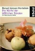 Die Küche der läßlichen Sünden. Kochen mit Pepe Carvalho.