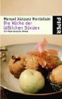 Die Küche der läßlichen Sünden. Kochen mit Pepe Carvalho.