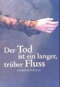 Der Tod ist ein langer, trüber Fluss