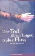 Der Tod ist ein langer, trüber Fluss