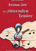 Tristan Irle - Die zitternden Tenöre