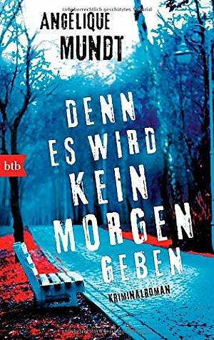 Denn es wird kein Morgen geben