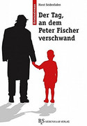 Der Tag, an dem Peter Fischer verschwand