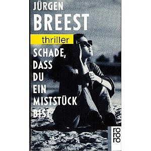 Schade, daß du ein Miststück bist
