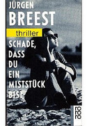 Schade, daß du ein Miststück bist