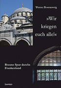 Wir kriegen euch alle! Braune Spur durchs Frankenland