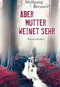 Aber Mutter weinet sehr