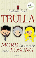 Trulla - Mord ist immer eine Lösung