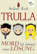Trulla - Mord ist immer eine Lösung