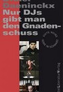 Nur DJs gibt man den Gnadenschuss