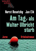 Am Tag, als Walter Ulbricht starb