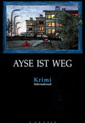 Ayse ist weg