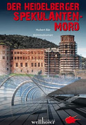 Der Heidelberger Spekulanten-Mord