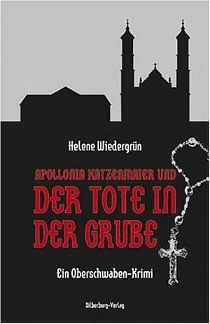 Der Tote in der Grube / Apollonia Katzenmaier und der Tote in der Grube