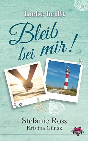 Liebe heißt Bleib bei mir!