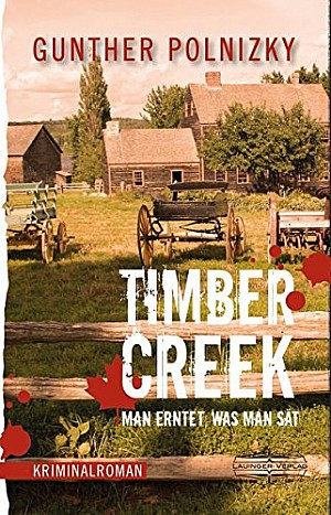 Timber Creek. Man erntet, was man sät