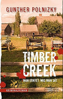 Timber Creek. Man erntet, was man sät