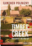 Timber Creek. Man erntet, was man sät
