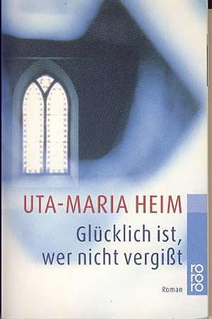 Glücklich ist, wer nicht vergisst