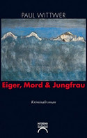 Eiger, Mord und Jungfrau