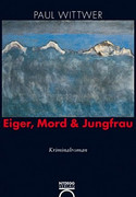 Eiger, Mord und Jungfrau