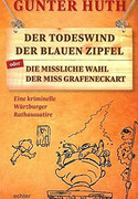 Der Todeswind der blauen Zipfel. Die missliche Wahl der Miss Grafeneckart