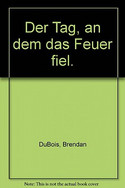 Der Tag, an dem das Feuer fiel