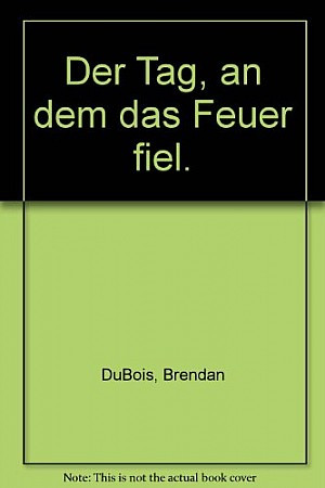 Der Tag, an dem das Feuer fiel
