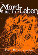 Mord ist ihr Leben 1: Wenn Erben sterben