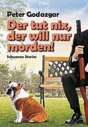 Der tut nix, der will nur morden!