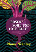 Rosenkohl und tote Bete: Schrebergartenkrimi