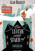 Flavia de Luce - Eine Leiche wirbelt Staub auf