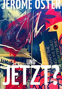 Und jetzt?