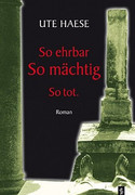 So ehrbar, so mächtig, so tot