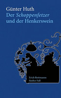 Der Schoppenfetzer und der Henkerswein