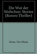 Die Wut der Weibchen (Stories)