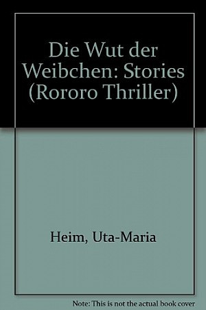 Die Wut der Weibchen (Stories)