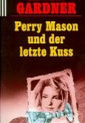 Perry Mason und der letzte Kuss