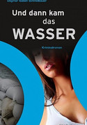 Und dann kam das Wasser