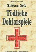 Tristan Irle - Tödliche Doktorspiele