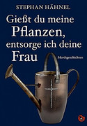 Gießt du meine Pflanzen, entsorge ich deine Frau