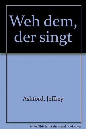 Weh dem, der singt