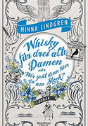 Whisky für drei alte Damen oder Wer geht hier am Stock?