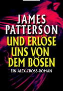 Und erlöse uns von dem Bösen - Ein Alex-Cross-Roman