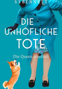 Die unhöfliche Tote: Die Queen ermittelt