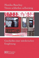 Türen schließen selbsttätig. Geschichte einer mörderischen Entgleisung