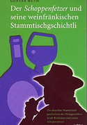 Der Schoppenfetzer und seine weinfränkischen Stammtischgschichtli